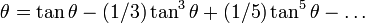 \theta = \tan \theta - (1/3) \tan^3 \theta + (1/5) \tan^5 \theta - \ldots