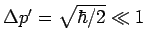 $ \Delta p'=\sqrt{\hbar/2}\ll1$