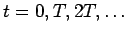 $ t=0,T,2T,\ldots$