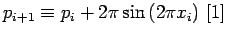 $\displaystyle p_{i+1}\equiv p_{i}+2\pi\sin\left(2\pi x_{i}\right) \left[1\right]$