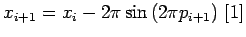 $\displaystyle x_{i+1}=x_{i}-2\pi\sin\left(2\pi p_{i+1}\right) \left[1\right]$