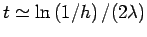 $ t\simeq\ln\left(1/h\right)/(2\lambda)$