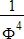 1/Φ^4